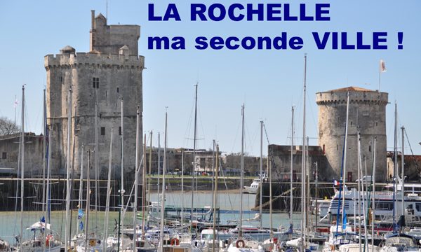 LA ROCHELLE,  ma seconde ville !