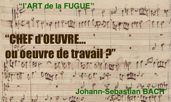 BACH, son chef-d’œuvre… « L’Art de la Fugue »… Inspiré par l’empereur Frédéric II de Prusse !